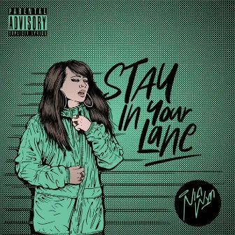 Stay In Your Lane by Nia Wyn