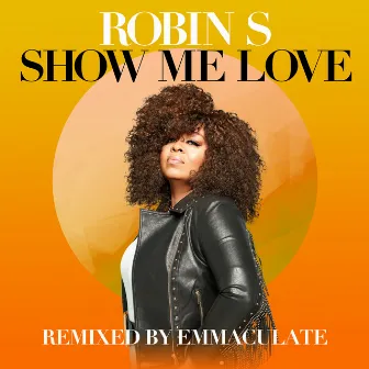 Show Me Love (Remixed by Emmaculate) by Emmaculate