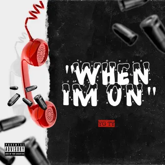 When I'm On by YG Ty