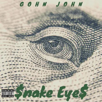 $nake Eye$ by Gohn John