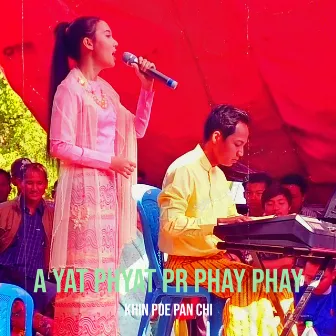 A Yat Phyat Pr Phay Phay by Khin Poe Pan Chi