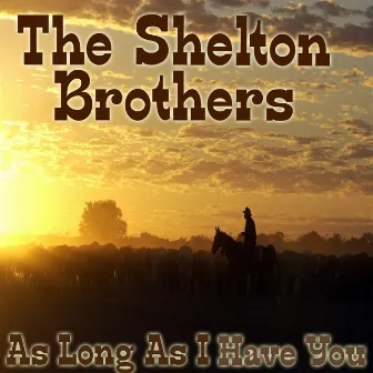 As Long As I Have You by THE SHELTON BROTHERS