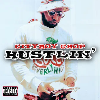 Hustlin’ by Cityboy Chop