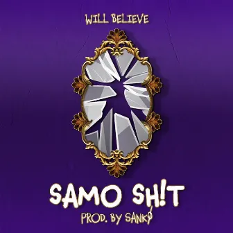 Samo Sh!t by Will Believe