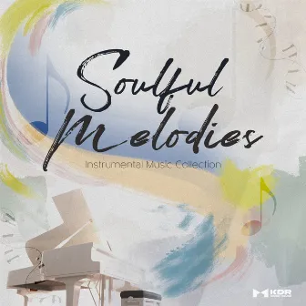 Soulful Melodies Volume 1 by KDR Music House