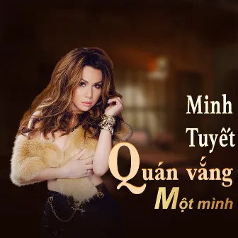 The best of Minh Tuyết - Quán vắng 1 mình by Minh Tuyết