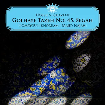 Golhaye Tazeh No. 45: Segah by Majid Najahi