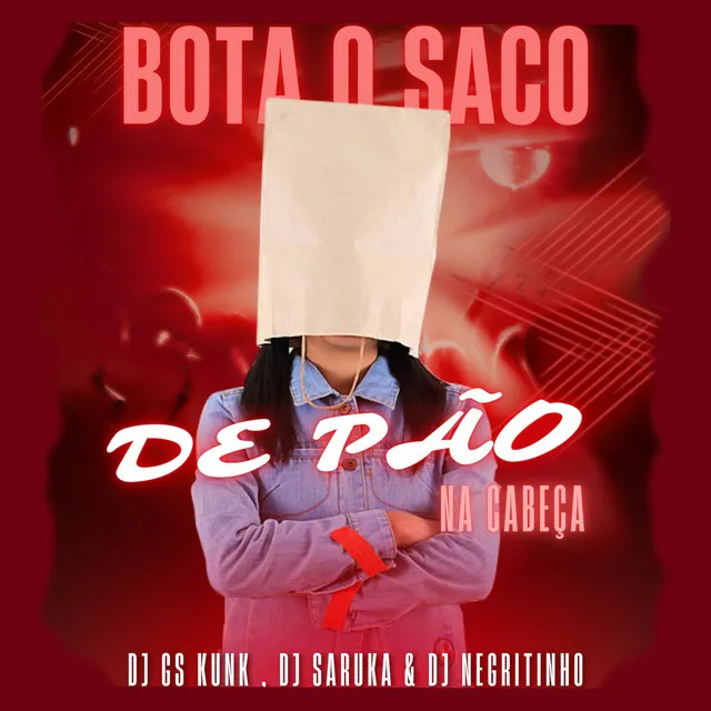 Bota o Saco de Pão na Cabeça