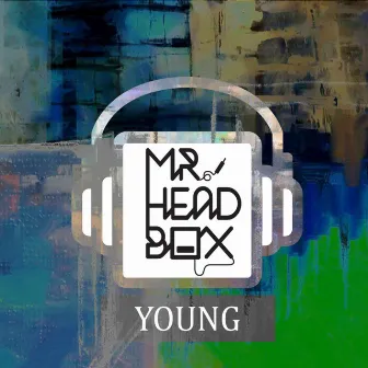 Young by Mr. HeadBox