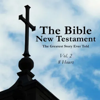 New Testament - The Greatest Story Ever Told Vol. 2 by Bible