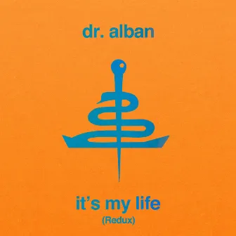 It's My Life (Redux) by Dr. Alban