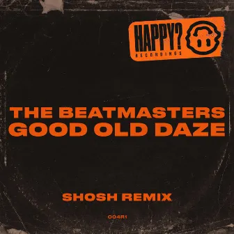 Good Old Daze (SHOSH Remix) by The Beatmasters