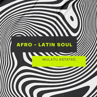 Afro-Latin Soul by Mulatu Astatke