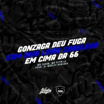 Gonzaga Deu Fuga Com Uma Loira Cabulosa Em Cima Da 66 by DJ Wesley Gonzaga