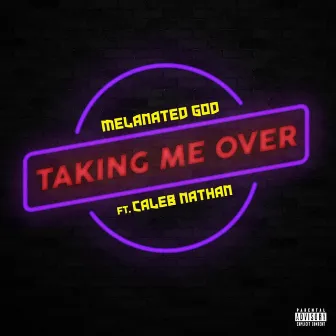 Taking Me Over by Ca'leb Nathan