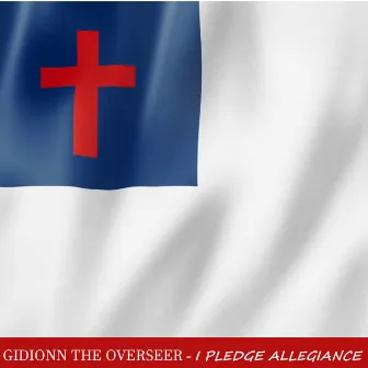 I Pledge Allegiance by Gidionn the Overseer