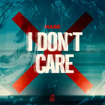 I Don't Care by MARE