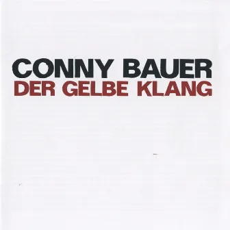 Bauer, Conny: Der Gelbe Klang by Conny Bauer