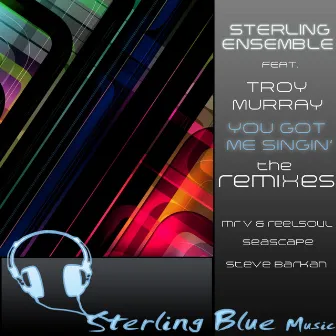 You Got Me Singin' (The Remixes) by Sterling Ensemble