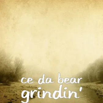 Grindin' by CE Da Bear