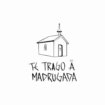 Te Trago a Madrugada by Dan Gentil