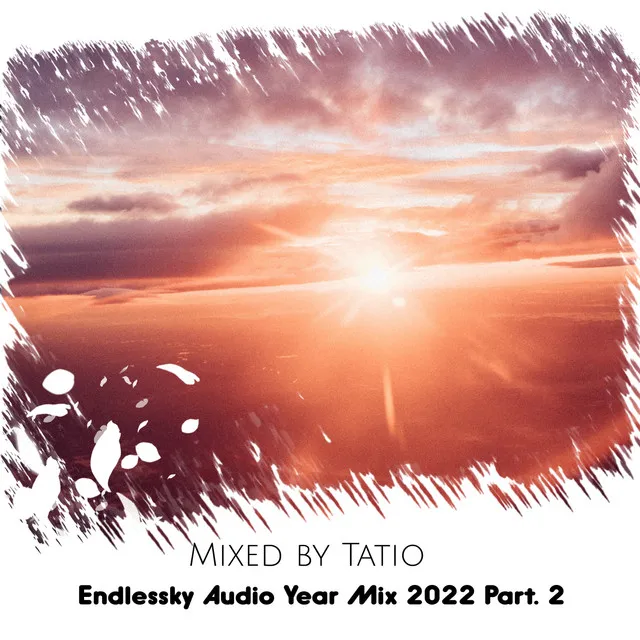 Endlessky Audio Year Mix 2022, Par. 2 (Mixed by Tatio)