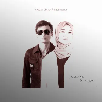 Kucoba Untuk Mencintaimu by Bonang Woo