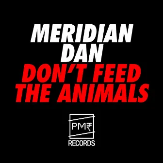 Don't Feed The Animals by Meridian Dan