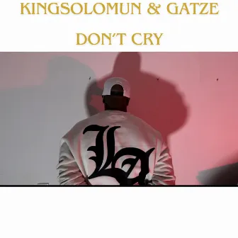 Don't Cry by GATZE