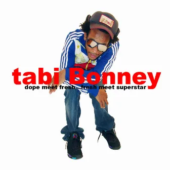 Dope Meet Fresh...Fresh Meet Superstar by Tabi Bonney