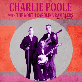 Forks of Sandy by Charlie Poole with the North Carolina Ramblers