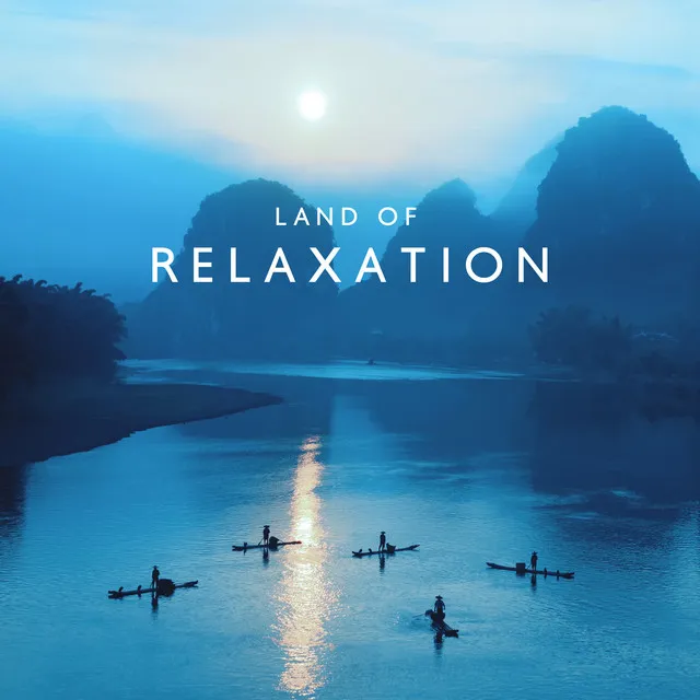 Land of Relaxation (Peaceful Oriental Zen Music for Spa Treatments, Harmony of Senses, Wellness and Wellbeing in Your Life)