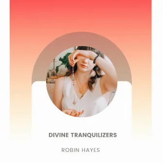 Divine Tranquilizers by Robin Hayes