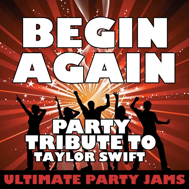 Begin Again (Party Tribute to Taylor Swift)