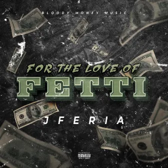 For The Love Of Fetti by J Feria