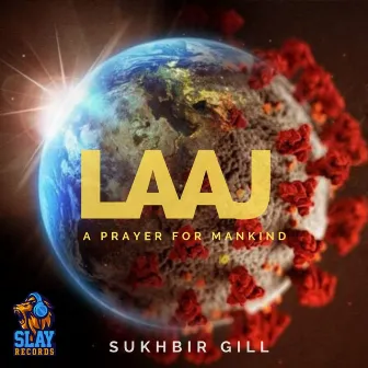 Laaj (A Prayer for Mankind) by SUKHBIR GILL