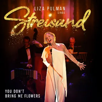 You Don't Bring Me Flowers by Liza Pulman