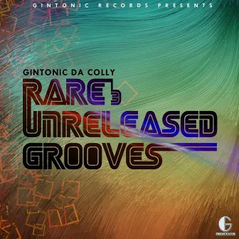 Rare & Unreleased Grooves by Gintonic Da Colly