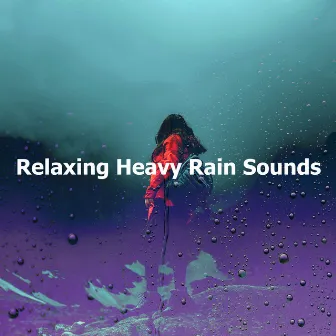 Relaxing Heavy Rain Sounds by Rain Shower