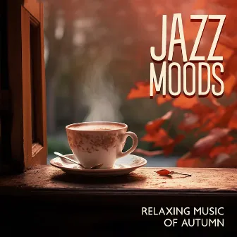 Jazz Moods: Relaxing Music of Autumn, Cozy Coffee Shop, Smooth Background Music by Cozy Ambience Jazz