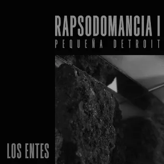 Rapsodomancia Mixtape I: Pequeña Detroit by Los Entes