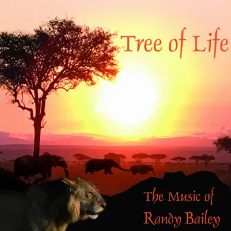 Tree of Life: The Music of Randy Bailey by Randy Bailey