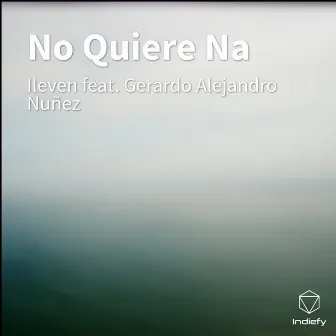 No Quiere Na by Ileven