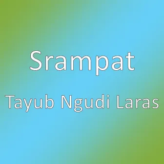 Tayub Ngudi Laras by Srampat