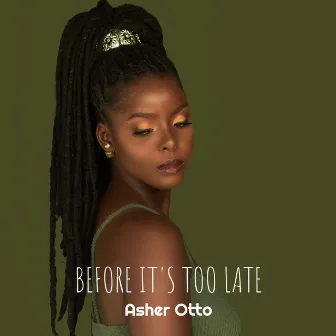 Before It's Too Late by Asher Otto