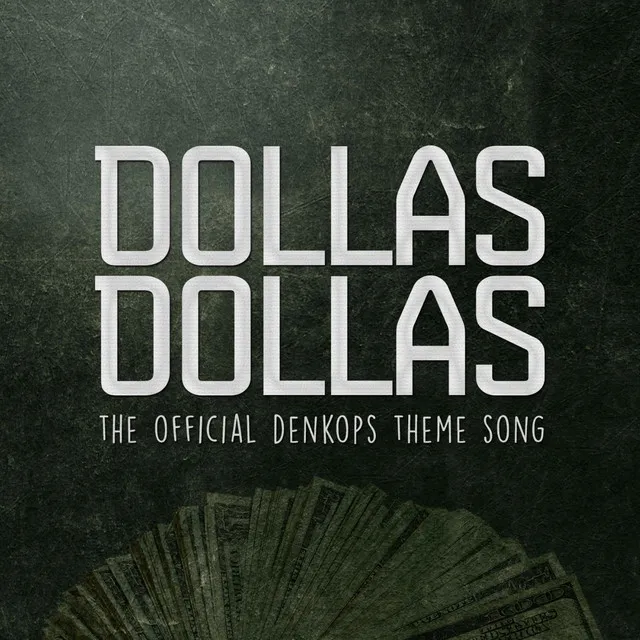 Dollas Dollas (The Official DenkOps Theme Song)