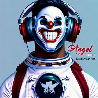 Bass for Your Face by ANGEL PARILLI