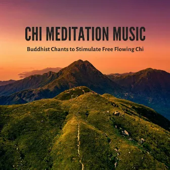 Chi Meditation Music: Buddhist Chants to Stimulate Free Flowing Chi by Tai Chi Stars