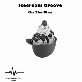 On The Wax by Icecream Groove