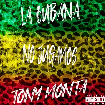 NO JUGAMOS by La Cubana